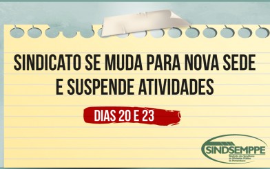 Sindicato se muda para nova sede e suspende atividades ao público amanhã (20) e segunda (23)