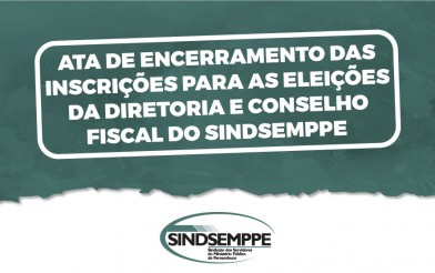 ATA DE ENCERRAMENTO DAS INSCRIÇÕES PARA AS ELEIÇÕES DA DIRETORIA E CONSELHO FISCAL DO SINDSEMPPE – SINDICATO DOS SERVIDORES DO MINISTÉRIO PÚBLICO DE PERNAMBUCO, BIÊNIO 2018/2019