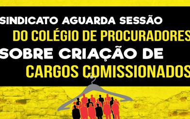Sindicato está mobilizado e aguarda sessão do Colégio que irá tratar da criação dos cargos comissionados