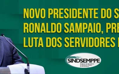 Novo presidente do Sindicato, Ronaldo Sampaio, prevê forte luta dos servidores em 2020