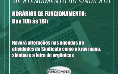 Alterações nos horários de funcionamento do Sindicato