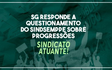 SG responde a questionamento do Sindsemppe sobre progressões