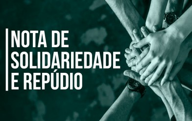 NOTA DE SOLIDARIEDADE E REPÚDIO