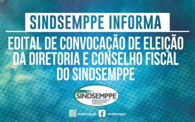 Edital de Convocação de Eleição da Diretoria e Conselho Fiscal do SINDSEMPPE