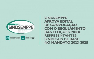 Sindsemppe aprova edital de convocação com regulamento das eleições para representantes sindicais de base no mandato 2023-2025