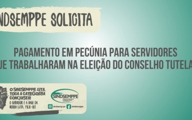 Sindsemppe Protocola Ofício ao PGJ para Pagamento em Pecúnia de Plantões na Eleição do Conselho Tutelar - 2023
