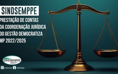 Prestação de contas da Coordenação Jurídica do SINDSEMPPE Gestão Democratiza MP 2022/2025