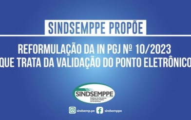 SINDSEMPPE Propõe Reformulação da IN PGJ nº 10/2023