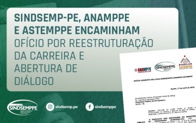 O SINDSEMP-PE, ANAMPPE e ASTEMPPE encaminham ofício por reestruturação da carreira e abertura de diálogo