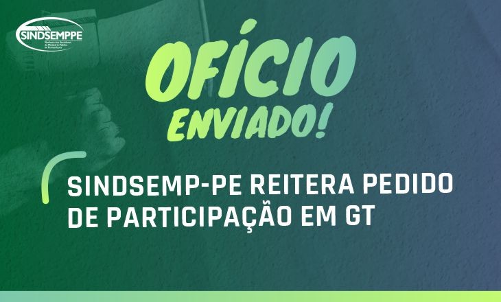 SINDSEMP-PE REITERA PEDIDO DE PARTICIPAÇÃO EM GT