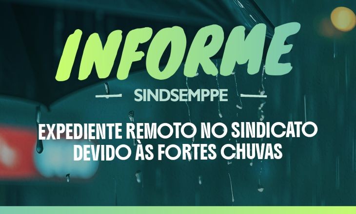 INFORME - Expediente remoto no sindicato devido às fortes chuvas