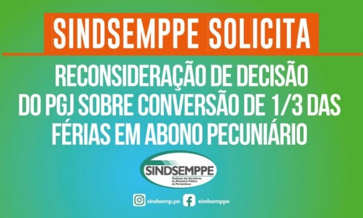 SINDSEMPPE PEDE RECONSIDERAÇÃO DE DECISÃO DO PGJ SOBRE CONVERSÃO DE 1/3 DAS FÉRIAS EM ABONO PECUNIÁRIO