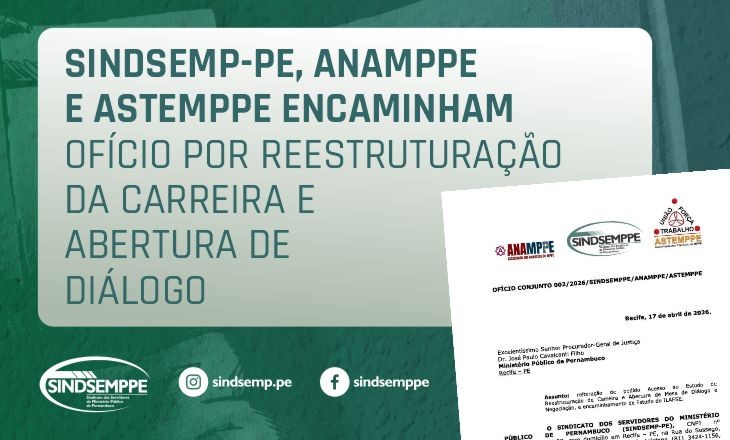 O SINDSEMP-PE, ANAMPPE e ASTEMPPE encaminham ofício por reestruturação da carreira e abertura de diálogo